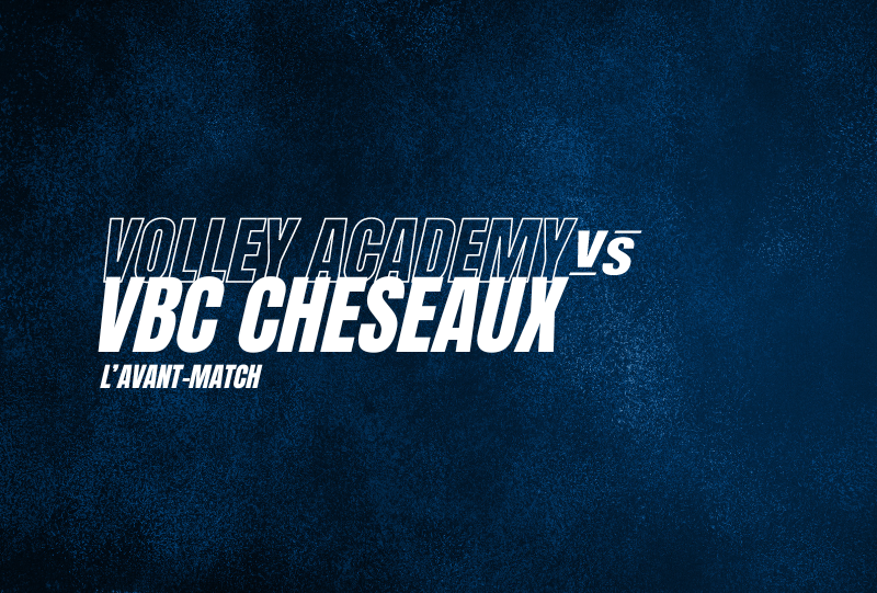 Volleyball Academy vs VBC Cheseaux – L’avant-match