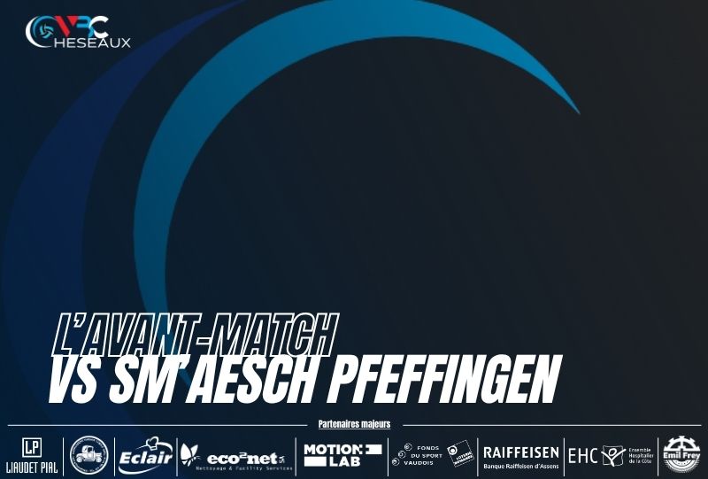 VBC Cheseaux vs Sm’Aesch Pfeffingen-La présentation du match